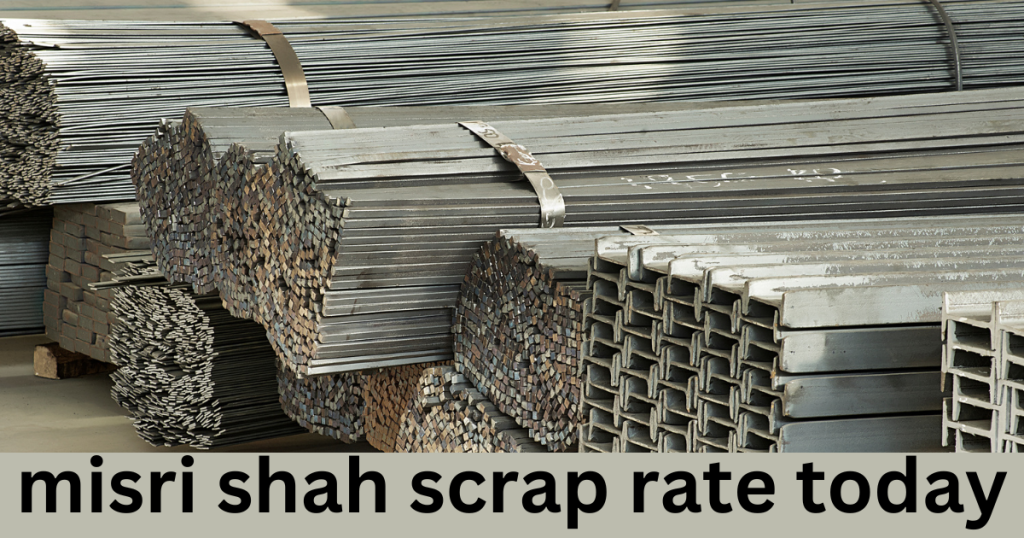 misri shah scrap rate today